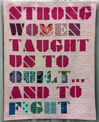 quilt saying strong women taught us to quilt and fight